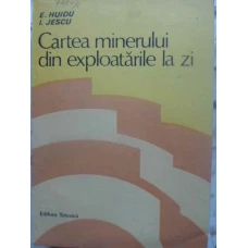 CARTEA MINERULUI DIN EXPLOATARILE LA ZI