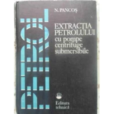 EXTRACTIA PETROLULUI CU POMPE CENTRIFUGE SUBMERSIBILE