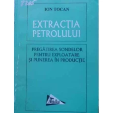 EXTRACTIA PETROLULUI. PREGATIREA SONDELOR PENTRU EXPLOATARE SI PUNEREA IN PRODUCTIE