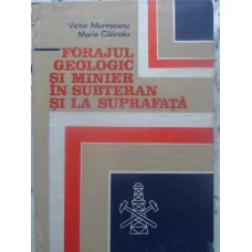 FORAJUL GEOLOGIC SI MINIER IN SUBTERAN SI LA SUPRAFATA