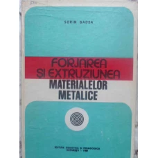FORJAREA SI EXTRUZIUNEA MATERIALELOR METALICE