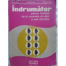 INDRUMATOR PENTRU FOCHISTII DE LA CAZANELE DE ABUR SI APA FIERBINTE