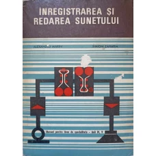 INREGISTRAREA SI REDAREA SUNETULUI. MANUAL PENTRU LICEE DE SPECIALITATE, ANII IV, V