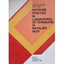 INSTRUIRE PRACTICA IN LABORATORUL DE TEHNOLOGIE SI INSTALATII PILOT