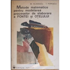 METODE MATEMATICE PENTRU MODELAREA PROCESELOR DE ELABORARE A FONTEI SI OTELULUI