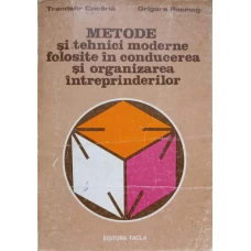 METODE SI TEHNICI MODERNE FOLOSITE IN CONDUCEREA SI ORGANIZAREA INTREPRINDERILOR