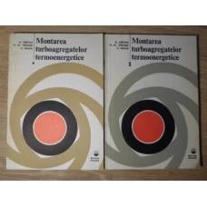 MONTAREA TURBOAGREGATELOR TERMOENERGETICE VOL.1-2