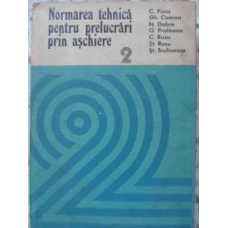 NORMAREA TEHNICA PENTRU PRELUCRARI PRIN ASCHIERE VOL.2