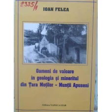 OAMENI DE VALOARE IN GEOLOGIA SI MINERITUL DIN TARA MOTILOR - MUNTII APUSENI