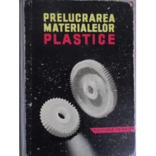 PRELUCRAREA MATERIALELOR PLASTICE