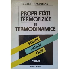 PROPRIETATI TERMOFIZICE SI TERMODINAMICE. SOLIDE, LICHIDE, GAZE VOL.2