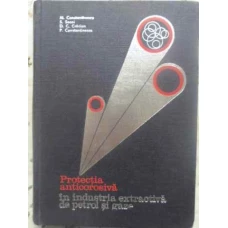 PROTECTIA ANTICOROSIVA IN INDUSTRIA EXTRACTIVA DE PETROL SI GAZE