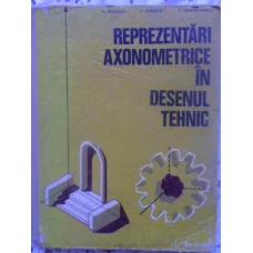 REPREZENTARI AXONOMETRICE IN DESENUL TEHNIC