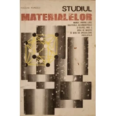 STUDIUL MATERIALELOR. MANUAL PENTRU LICEE INDUSTRIALE