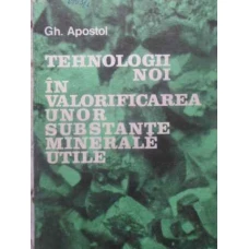 TEHNOLOGII NOI IN VALORIFICAREA UNOR SUBSTANTE MINERALE UTILE