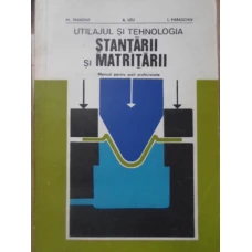 UTILAJUL SI TEHNOLOGIA STANTARII SI MATRITARII. MANUAL PENTRU SCOLI PROFESIONALE