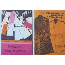CROITORIE PENTRU BARBATI. CROITORIE PENTRU FEMEI VOL.1-2 MANUAL PENTRU SCOLI PROFESIONALE, ANII I SI II