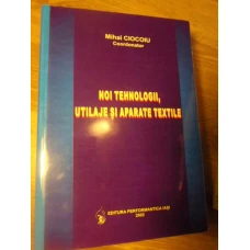NOI TEHNOLOGII, UTILAJE SI APARATE TEXTILE