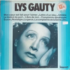 LYS GAUTY: MON COEUR EST FAIT POUR T'AIMER, LE BONHEUR N'EST PLUS UN REVE ETC
