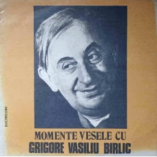 MOMENTE VESELE CU GRIGORE VASILIU BIRLIC
