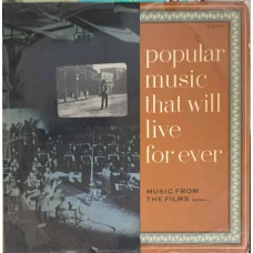 POPULAR MUSIC THAT WILL LIVE FOR EVER. MUSIC FROM THE FILMS. RECORD 1