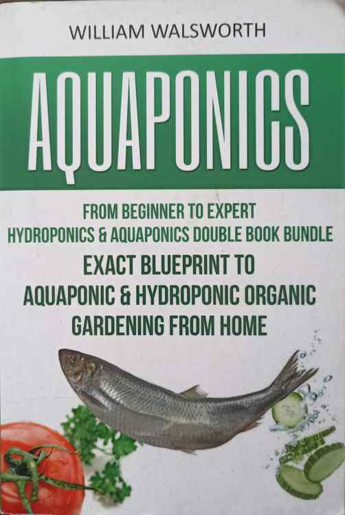 Vezi detalii pentru Aquaponics From Beginner To Expert