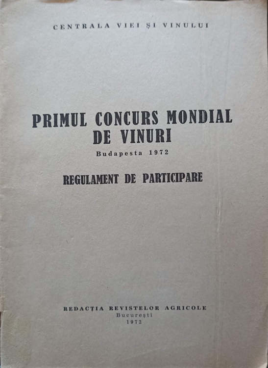 Vezi detalii pentru Primul Concurs Mondial De Vinuri, Budapesta 1972. Regulament De Participare