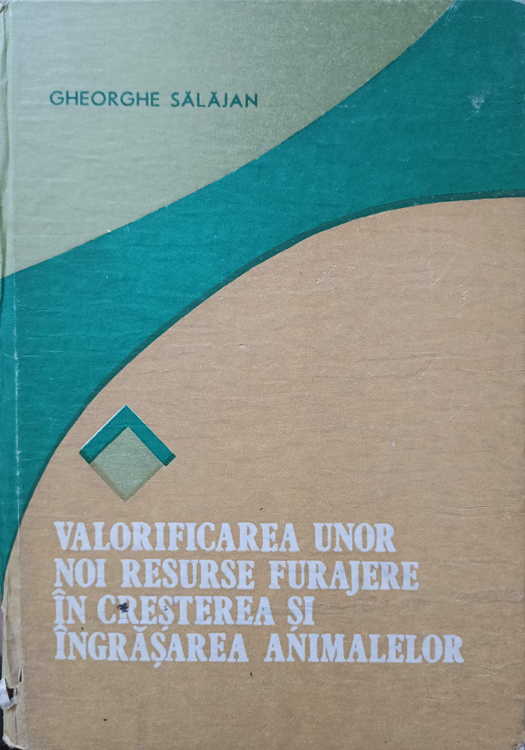 Valorificarea Unor Noi Resurse Furajere In Cresterea Si Ingrasarea Animalelor