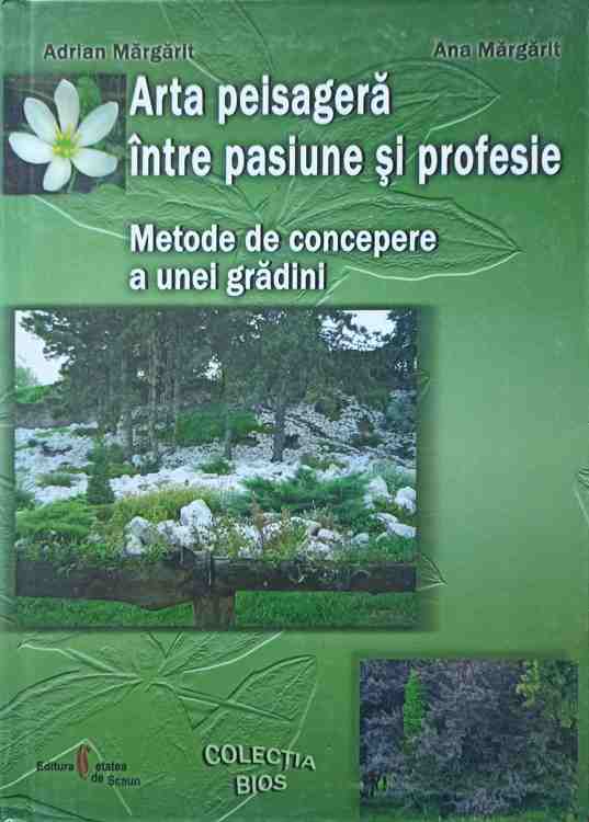 Arta Peisagera Intre Pasiune Si Profesie. Metode De Concepere A Unei Gradini