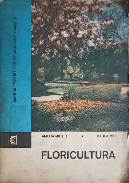 Vezi detalii pentru Floricultura. Manual Pentru Licee Agricole Anul Ii