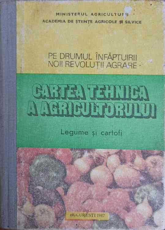 Cartea Tehnica A Agricultorului. Legume Si Cartofi