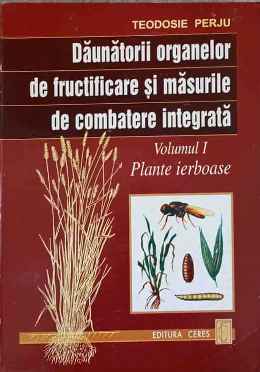 Daunatorii Organelor De Fructificare Si Masurile De Combatere Integrata Vol.1