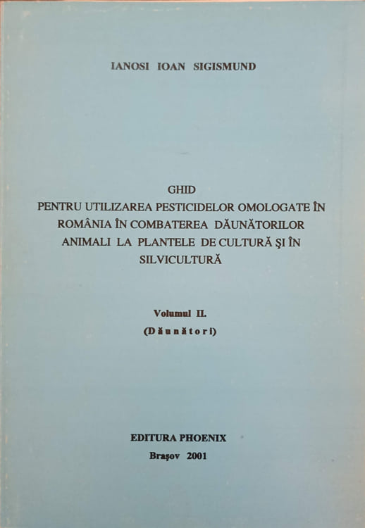 Ghid Pentru Utilizarea Pesticidelor Omologate In Romania In Combaterea Daunatorilor Animali La Plantele De Cultura Si In Silvicultura