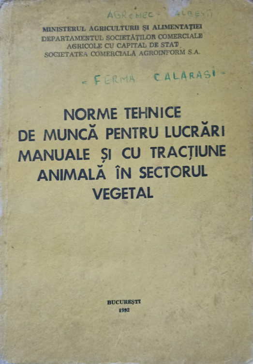 Vezi detalii pentru Norme Tehnice De Munca Pentru Lucrari Manuale Si Cu Tractiune Animala In Sectorul Vegetal