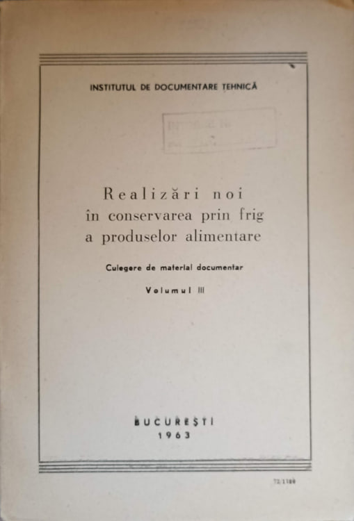 Realizari Noi In Conservarea Prin Frig A Produselor Alimentare. Culegere De Material Documentar. Vol.3