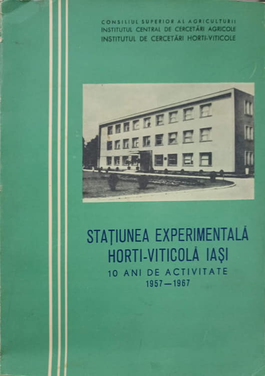 Statiunea Experimentala Horti-viticola Iasi, 10 Ani De Activitate 1957-1967