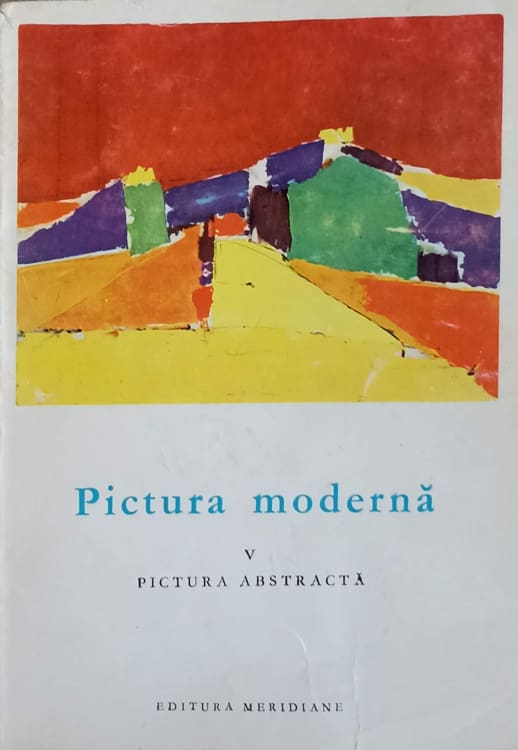 Pictura Moderna Vol.5 Pictura Abstracta