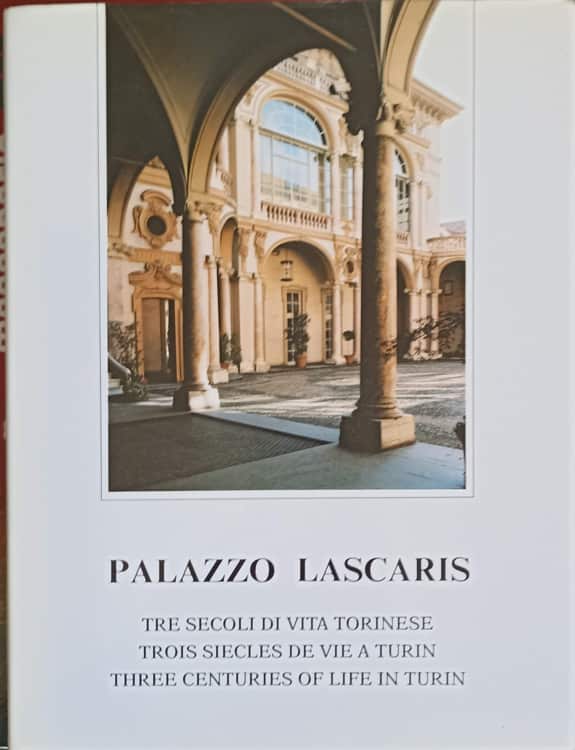 Vezi detalii pentru Palazzo Lascaris. Tre Secoli Di Vita Torinese. Editie In 3 Limbi Italiana, Franceza, Engleza