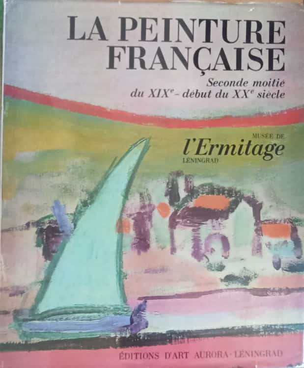 La peinture francaise. seconde moitie du xixe - debut du xxe siecle