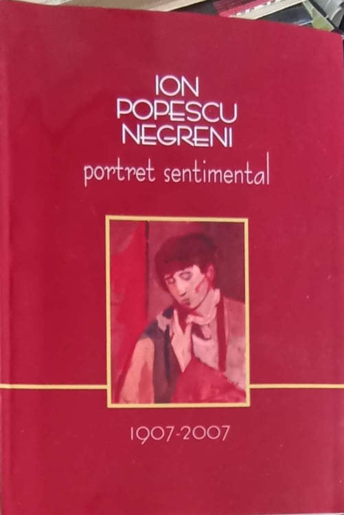 Ion Popescu Negreni, Portret Sentimental 1907-2007