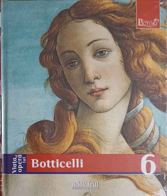 Vezi detalii pentru Pictori De Geniu Vol.6 Viata Si Opera Lui Botticelli