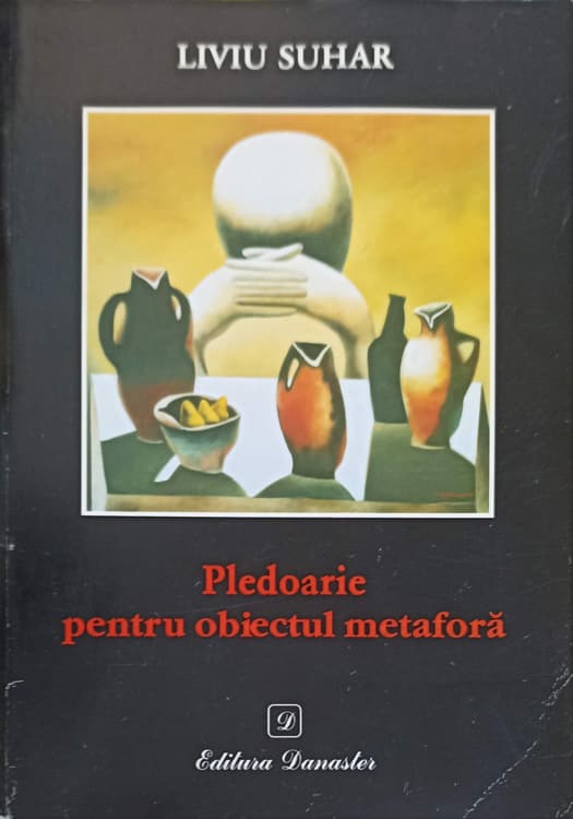 Pledoarie Pentru Obiectul Metafora (cu Dedicatia Autorului)