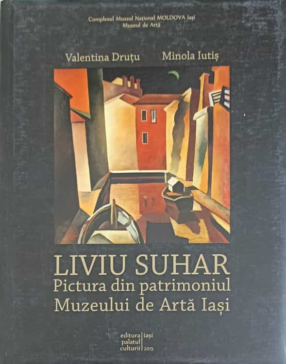 Liviu Suhar - Pictura Din Patrimoniul Muzeului De Arta Iasi