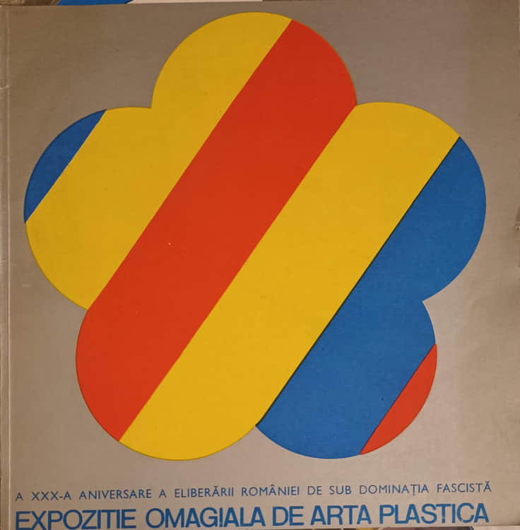 Vezi detalii pentru Expozitie Omagiala De Arta Plastica Dedicata Celei De-a Xxx-a Aniversari A Eliberarii Romaniei De Sub Dominatia Fascista