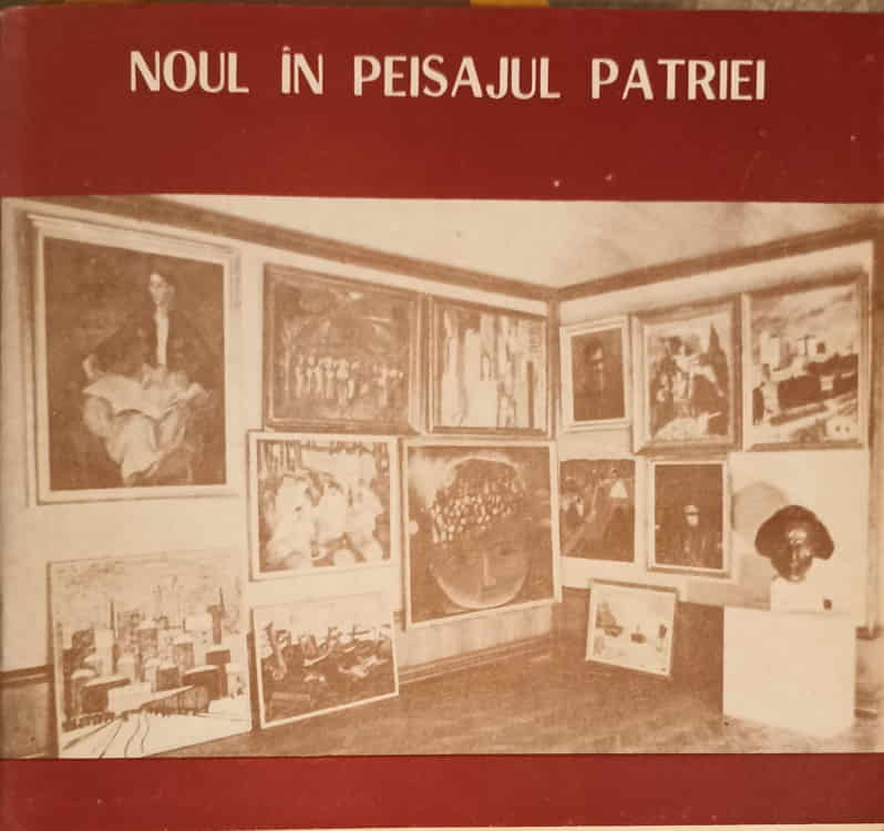 Vezi detalii pentru Noul In Peisajul Patriei (pictura, Sculptura, Grafica)