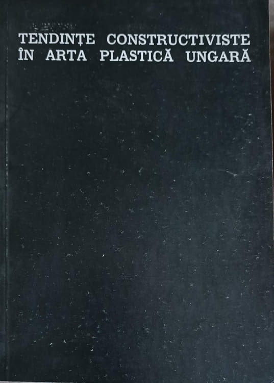 Tendinte Constructiviste In Arta Plastica Ungara