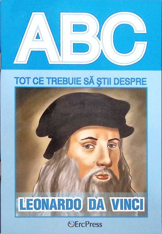 Colectia Abc: Tot Ce Trebuie Sa Stii Despre Leonardo Da Vinci