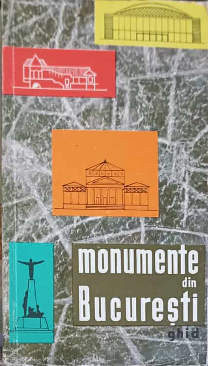 Monumente Din Bucuresti, Ghid