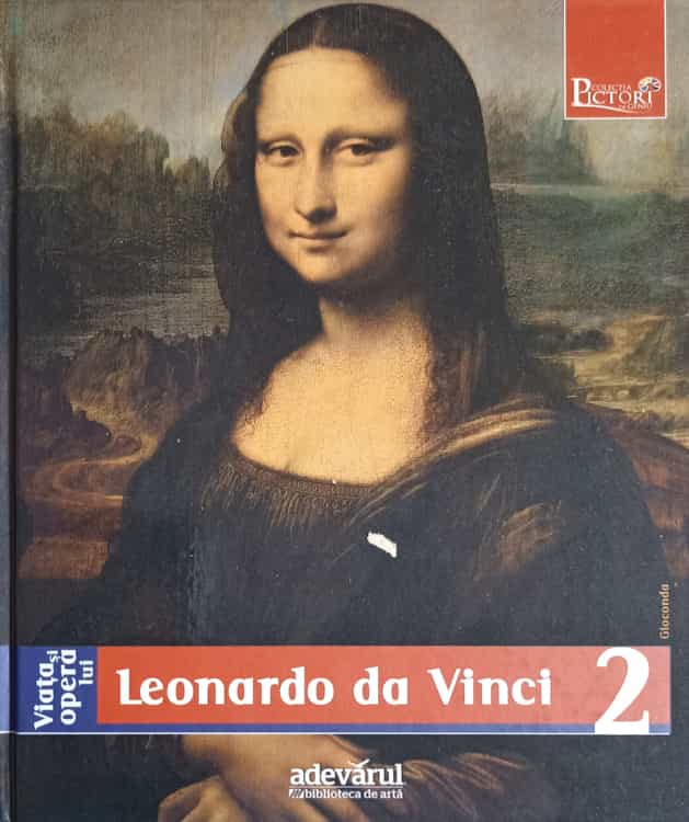 Pictori De Geniu Vol.2 Viata Si Opera Lui Leonardo Da Vinci