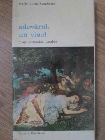 Adevarul, Nu Visul. Viata Pictorului Courbet